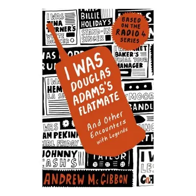 I Was Douglas Adamss Flatmate And Other Encounters With Legends