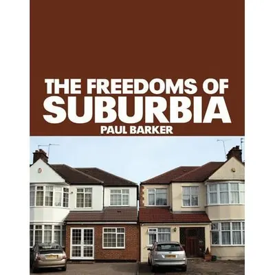 The Freedoms of Suburbia