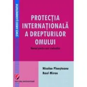 Protectia internationala a drepturilor omului. Manual pentru uzul studentilor