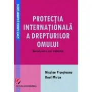 Protectia internationala a drepturilor omului. Manual pentru uzul studentilor