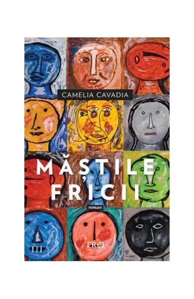 Măștile fricii - Paperback brosat - Camelia Cavadia