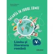 Vacanta in jurul lumii. Limba si literatura romana, clasa a 5-a. Editia 2026