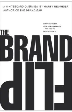 The Brand Flip: Why Customers Now Run Companies and How to Profit from It
