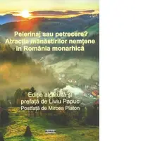 Pelerinaj sau petrecere? Atractia manastirilor nemtene in Romania monarhica