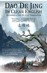 Dao De Jing in Clear English: Including a Step-by-Step Translation