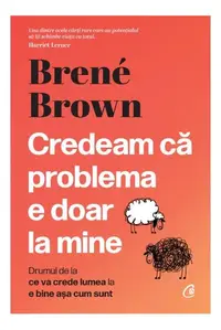 Credeam că problema e doar la mine - Hardcover - Brené Brown