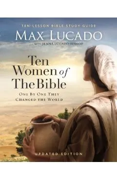 Ten Women of the Bible Updated Edition: How God Used Imperfect People to Change the World