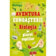 Biologia pe placul copiilor. Aventura cunoasterii #4