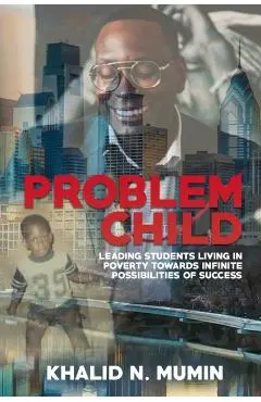 Problem Child: Leading Students Living in Poverty Towards Infinite Possibilities of Success