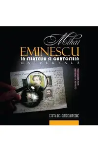 Mihai Eminescu in filatelia si cartofilia universala