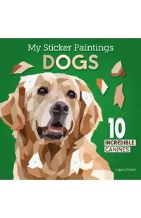 My Sticker Paintings: Dogs: 10 Adorable Canines