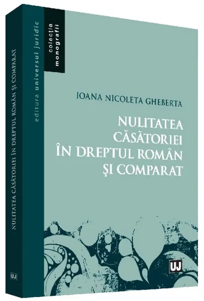 Nulitatea casatoriei in dreptul roman si comparat