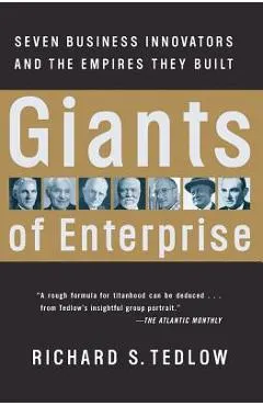 Giants of Enterprise: Seven Business Innovators and the Empires They Built