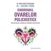 Sindromul ovarelor polichistice. Planul de prevenire si vindecare prin alimentatie si post intermitent