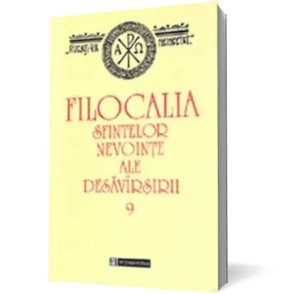 Filocalia sfintelor nevoinţe ale desăvîrşirii (9)