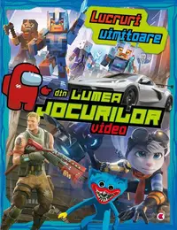 Lucruri uimitoare din lumea jocurilor video - Paperback brosat