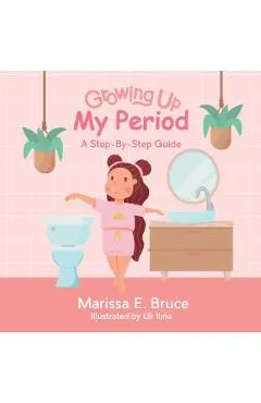 Growing Up Series: My Period: Step-by-step guide