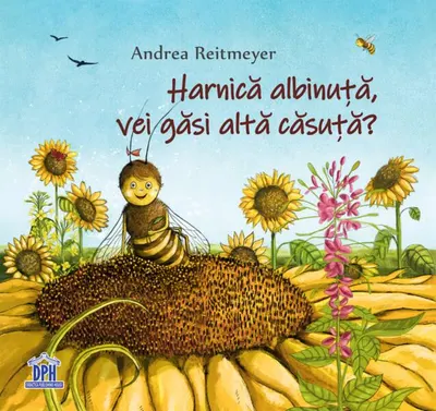 Harnică albinuță, vei găsi altă căsuță? - Hardcover - Andrea Reitmeyer