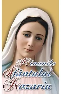 Minunile Sfantului Rozariu