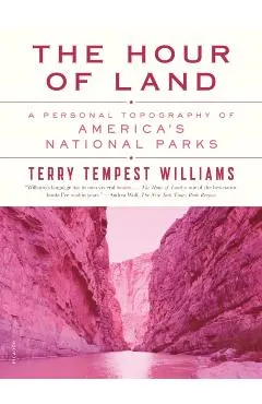 The Hour of Land: A Personal Topography of America's National Parks