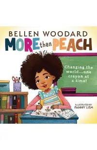 More Than Peach (Bellen Woodard Original Picture Book)