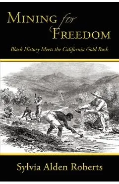 Mining for Freedom: Black History Meets the California Gold Rush