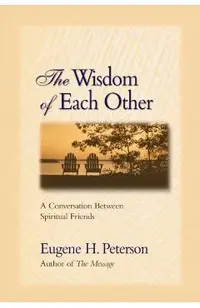 The Wisdom of Each Other: A Conversation Between Spiritual Friends