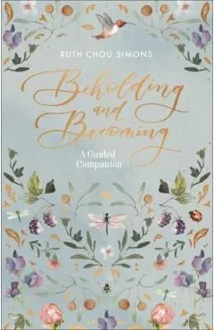 Beholding and Becoming: A Guided Companion