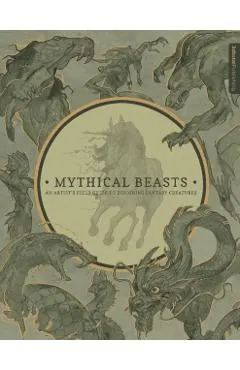 Mythical Beasts: An Artist's Field Guide to Designing Fantas
