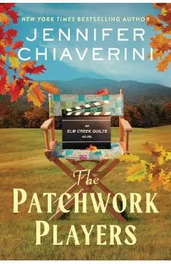 The Patchwork Players: An ELM Creek Quilts Novel