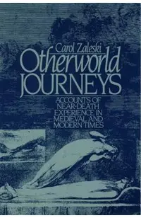 Otherworld Journeys: Accounts of Near-Death Experience in Medieval and Modern Times