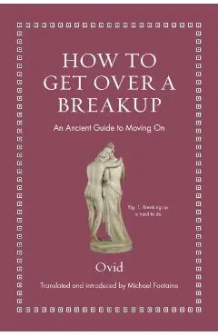 How to Get Over a Breakup: An Ancient Guide to Moving on