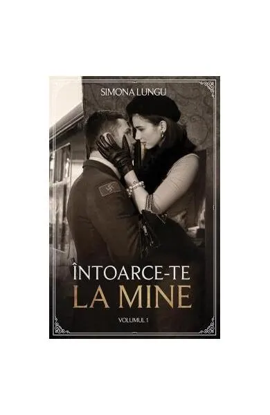 Întoarce-te la mine (Vol. 1) - Paperback brosat - Simona Lungu