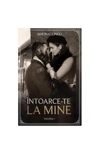 Întoarce-te la mine (Vol. 1) - Paperback brosat - Simona Lungu