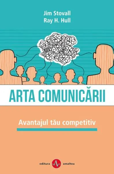 Arta comunicării. Avantajul tău competitiv - Paperback brosat - Jim Stovall, Ray H. Hull