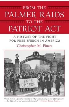From the Palmer Raids to the Patriot Act: A History of the Fight for Free Speech in America