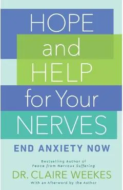 Hope and Help for Your Nerves: End Anxiety Now