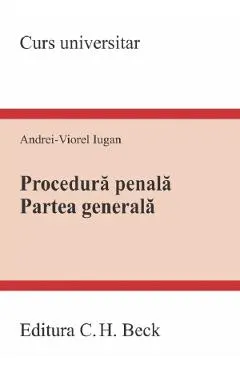Procedura penala. Partea generala. Curs universitar Ed.2023