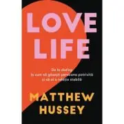 LOVE LIFE. De la dating la cum sa gasesti persoana potrivita si sa ai o relatie stabila