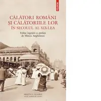 Calatori romani si calatoriile lor in secolul al XIX-lea