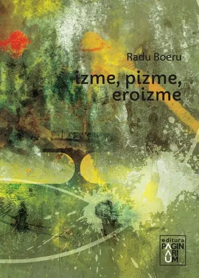 Izme, pizme, eroizme - Paperback brosat - Radu Boeru