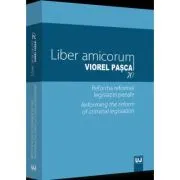 Liber amicorum Viorel Pasca 70. Reforma reformei legislatiei penale