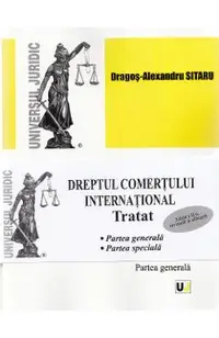 Dreptul comertului international. Tratat. Partea generala + Partea speciala Ed. 2