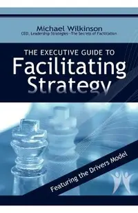 The Executive Guide to Facilitating Strategy