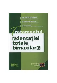 Tratamentul edentaţiei totale bimaxilare - Hardcover - Dr. Aneta Peligrad, Dr. Roxana Manu, Dr. Simona-Ana Muntean