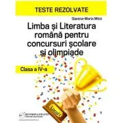 Teste rezolvate la Limba si Literatura Romana pentru concursuri scolare si olimpiade, clasa a 4-a
