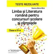Teste rezolvate la Limba si Literatura Romana pentru concursuri scolare si olimpiade, clasa a 4-a
