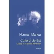 Curierul de Est. Dialog cu Edward Kanterian