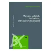 Oglinzile Celuilalt. Barbaricum, intre admiratia romana si teama