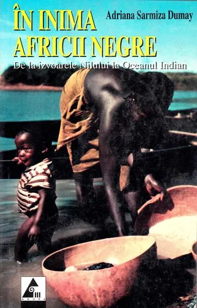 În inima Africii Negre - Paperback brosat - Adriana Sarmiza Dumay